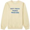 Drôle de Monsieur Not From Paris Madame Crew Sweat